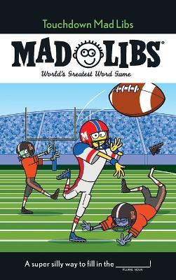 Touchdown Mad Libs: World's Greatest Word Game About Football book