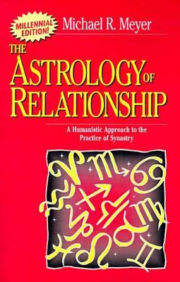 The Astrology of Relationships: A Humanistic Approach to the Practice of Synastry book