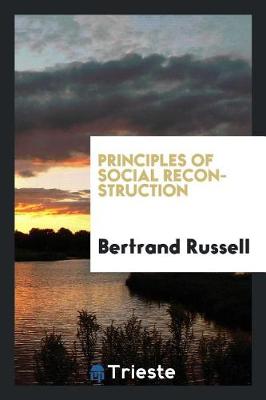 Principles of Social Reconstruction by Bertrand Russell