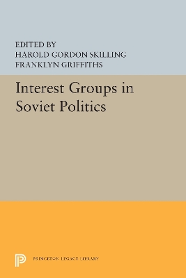 Interest Groups in Soviet Politics by Harold Gordon Skilling