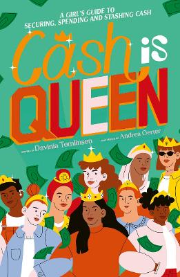 Cash is Queen: A Girl’s Guide to Securing, Spending and Stashing Cash book
