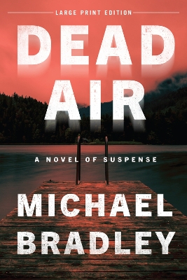 Dead Air: A Novel of Suspense book