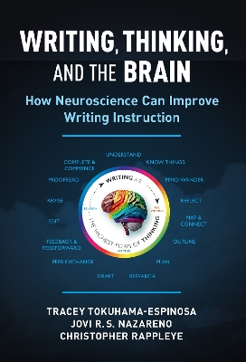 Writing, Thinking, and the Brain: How Neuroscience Can Improve Writing Instruction book