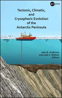 Tectonic, Climatic, and Cryospheric Evolution of the Antarctic Peninsula book