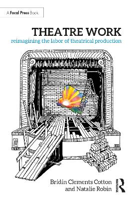 Theatre Work: Reimagining the Labor of Theatrical Production by Brídín Clements Cotton