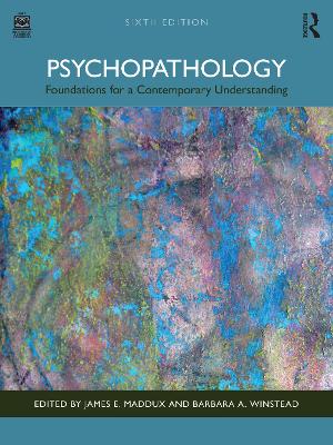 Psychopathology: Foundations for a Contemporary Understanding by James E Maddux