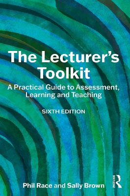 The Lecturer's Toolkit: A Practical Guide to Assessment, Learning and Teaching book