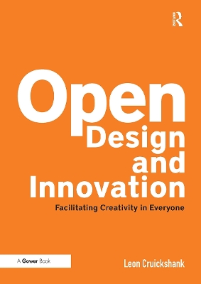 Open Design and Innovation: Facilitating Creativity in Everyone by Leon Cruickshank