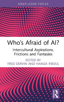 Who’s Afraid of AI?: Intercultural Aspirations, Frictions and Fantasies book