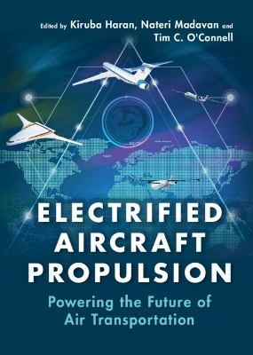 Electrified Aircraft Propulsion: Powering the Future of Air Transportation book