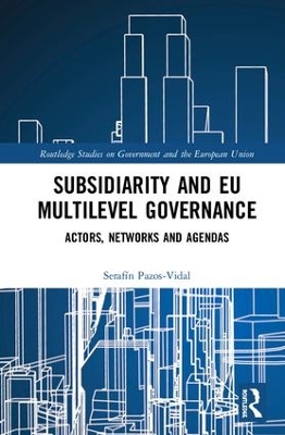 Subsidiarity and EU Multilevel Governance: Actors, Networks and Agendas by Serafín Pazos-Vidal