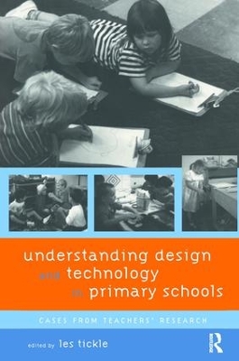 Understanding Design and Technology in Primary Schools by Les Tickle