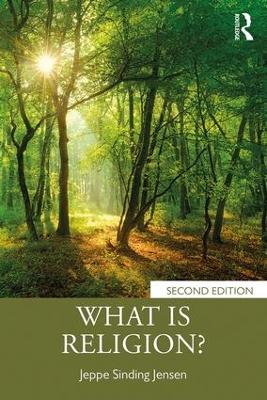 What Is Religion? by Jeppe Sinding Jensen