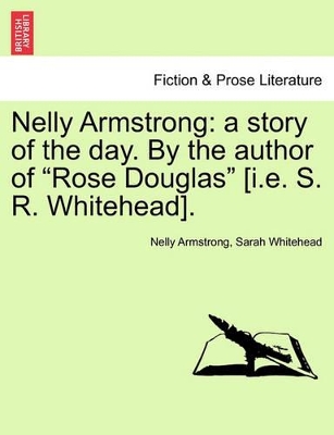 Nelly Armstrong: A Story of the Day. by the Author of 
