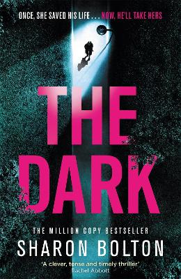 The Dark: A compelling, heart-racing, up-all-night thriller from Richard & Judy bestseller Sharon Bolton by Sharon Bolton