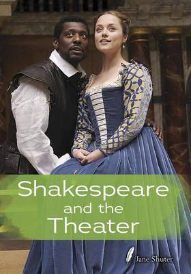 Shakespeare and the Theatre by Jane Shuter