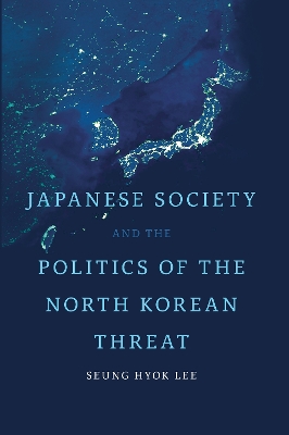 Japanese Society and the Politics of the North Korean Threat book