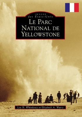 Yellowstone National Park (French Version) by Lee H Whittlesey