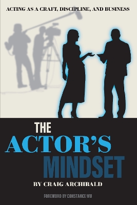 The Actor's Mindset: Acting as a Craft, Discipline and Business book