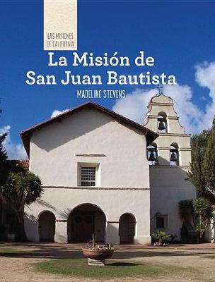 La Mision de San Juan Bautista (Discovering Mission San Juan Bautista) by Madeline Stevens