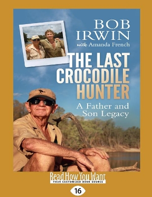 The Last Crocodile Hunter by Bob Irwin