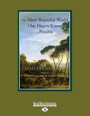 The More Beautiful World Our Hearts Know is Possible by Charles Eisenstein