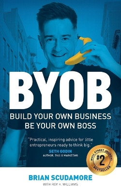 BYOB: Build Your Own Business, Be Your Own Boss book