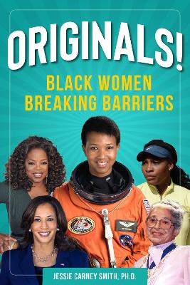 Originals!: Black Women Breaking Barriers by Jessie Carney Smith Smith