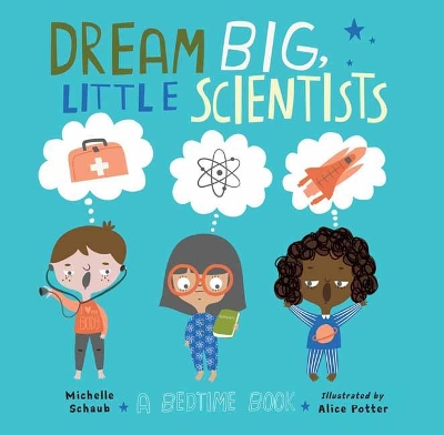 Dream Big, Little Scientists: A Bedtime Book book