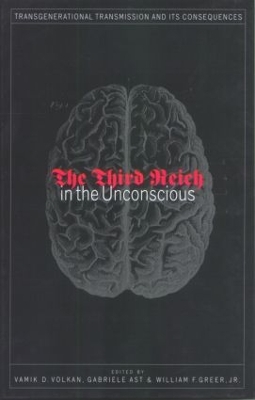 Third Reich in the Unconscious by Vamik D. Volkan