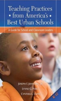 Teaching Practices from America's Best Urban Schools by Joseph F. Johnson, Jr.