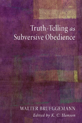 Truth-Telling as Subversive Obedience by Walter Brueggemann