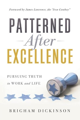 Patterned after Excellence: Pursuing Truth in Work and Life book