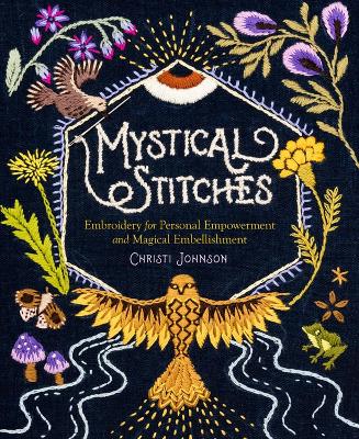 Mystical Stitches: Embroidery for Personal Empowerment and Magical Embellishment book