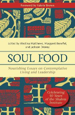 Soul Food: Nourishing Essays on Contemplative Living and Leadership book