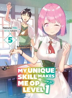 My Unique Skill Makes Me OP even at Level 1 Vol 5 (light novel) book