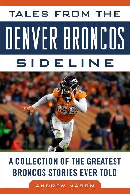 Tales from the Denver Broncos Sideline book