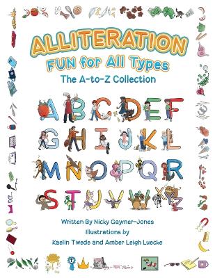 Alliteration Fun For All Types: The A to Z Collection by Nicky Gaymer-Jones