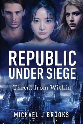 Republic Under Siege: Threat from Within book