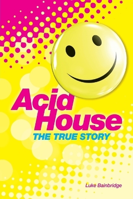 Acid House: The True Story book