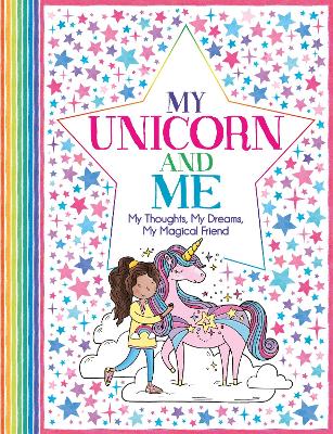 My Unicorn and Me: My Thoughts, My Dreams, My Magical Friend book