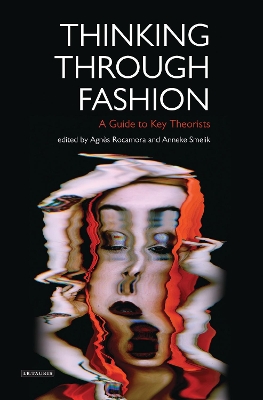Thinking Through Fashion by Dr Agnès Rocamora