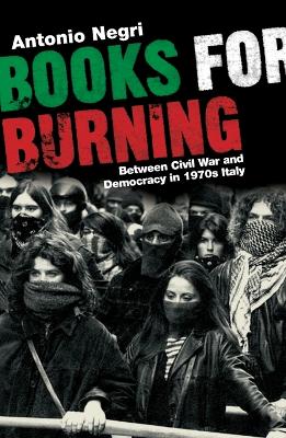 Books for Burning: Between Civil War and Democracy in 1970s Italy book