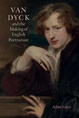 Van Dyck and the Making of English Portraiture book