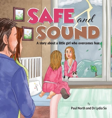Safe and Sound.: A story about a little girl who overcomes fear. by Paul North