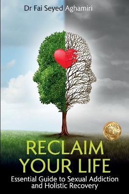 Reclaim Your Life: Essential Guide to Sexual Addiction and Holistic Recovery book