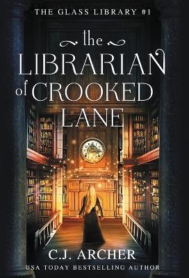 The Librarian of Crooked Lane by C J Archer