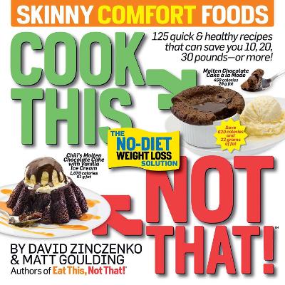 Cook This, Not That! Skinny Comfort Foods: 125 quick & healthy meals that can save you 10, 20, 30 pounds or more. book