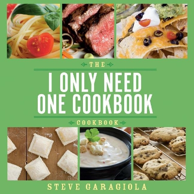 I Only Need One Cookbook-- Cookbook book