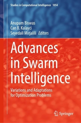 Advances in Swarm Intelligence: Variations and Adaptations for Optimization Problems by Anupam Biswas